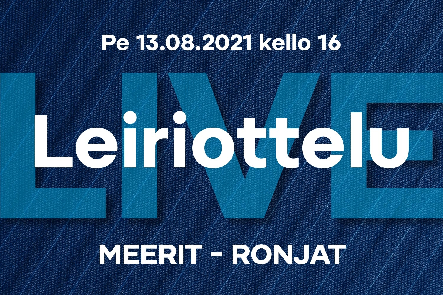 Tyttöjen Pohjola-leiri Live: Pe 13.08.2021 klo 16 Meerit – Ronjat