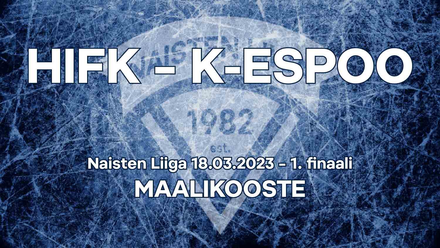Maalikooste: HIFK 9–2-voittoon Kiekko-Espoota vastaan Naisten Liigan ensimmäisessä finaaliottelussa