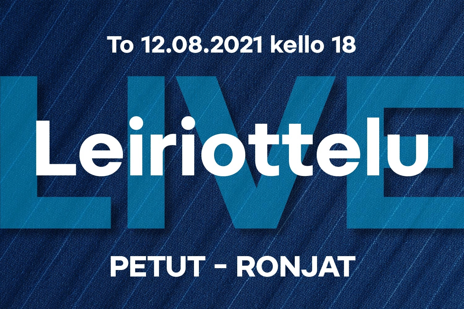 Tyttöjen Pohjola-leiri Live: To 12.08.2021 klo 18 Petut – Ronjat